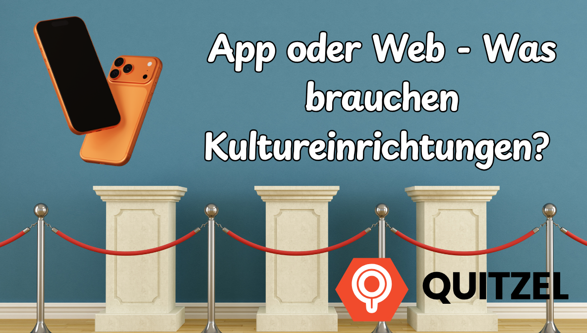 Web oder App - Was brauchen Kultureinrichtungen wirklich